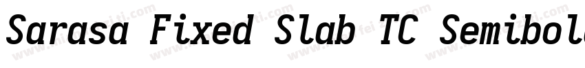 Sarasa Fixed Slab TC Semibold Itali字体转换